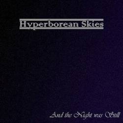 Hyperborean Skies : And the Night Was Still